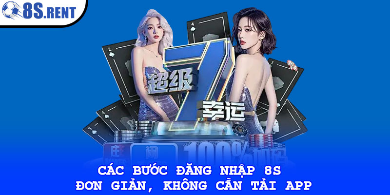 Đăng nhập 8s – Hướng dẫn truy cập nhanh, an toàn và bảo mật 2 Các bước đăng nhập 8s đơn giản, không cần tải app